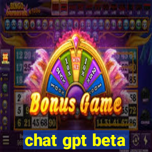 chat gpt beta