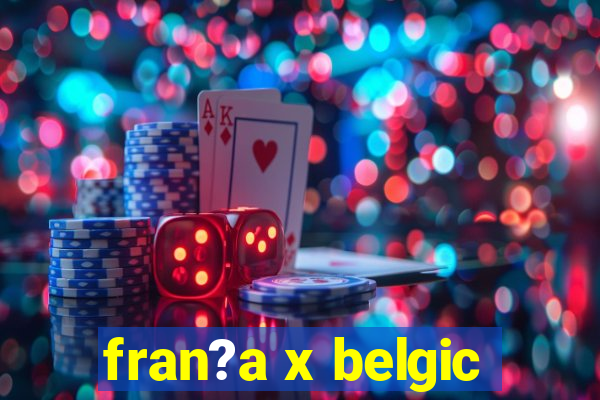 fran?a x belgic