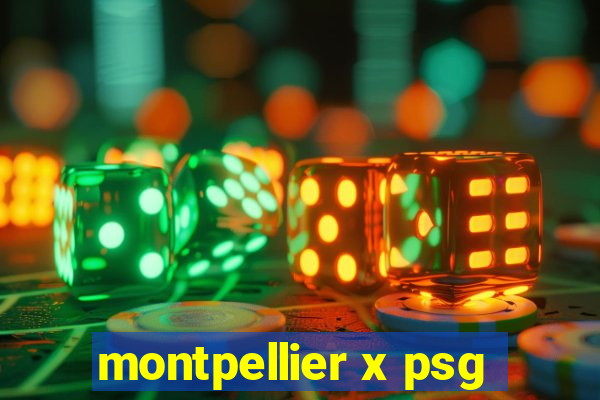 montpellier x psg