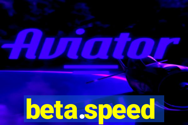 beta.speed