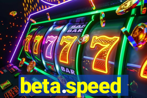 beta.speed