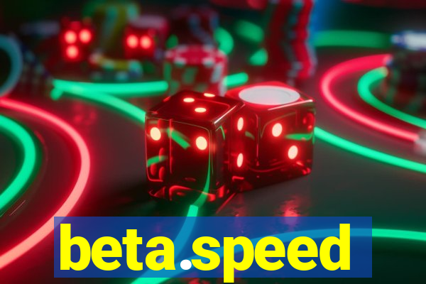 beta.speed