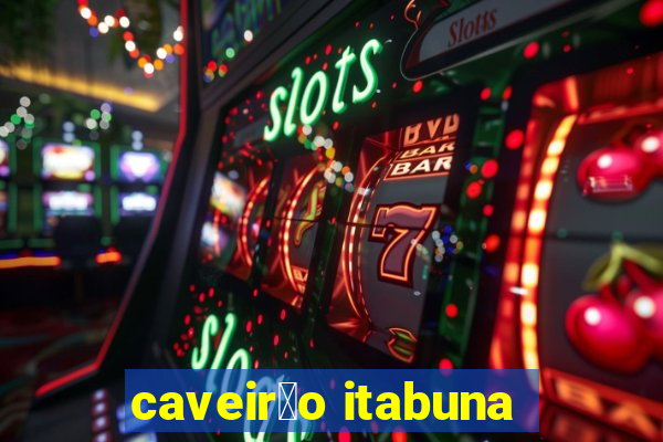 caveir茫o itabuna