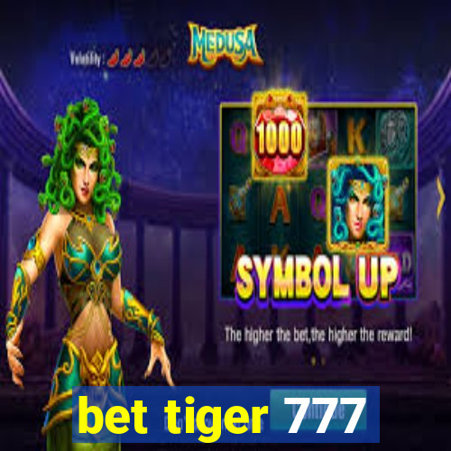 bet tiger 777