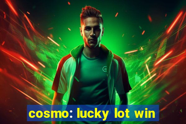 cosmo: lucky lot win