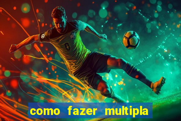 como fazer multipla na estrela bet