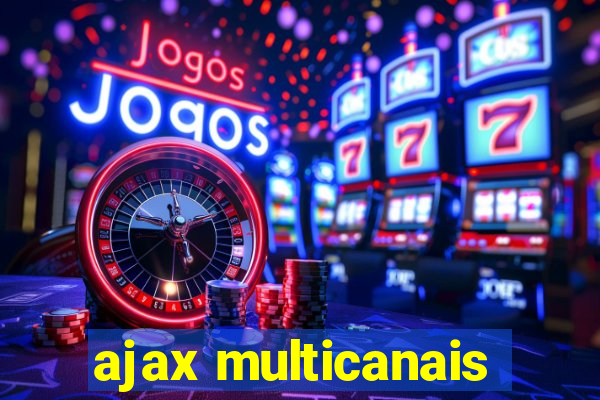 ajax multicanais