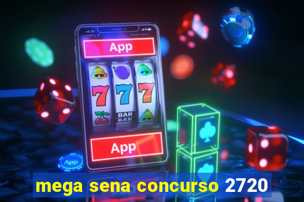 mega sena concurso 2720