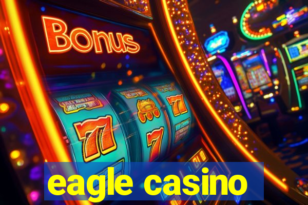 eagle casino