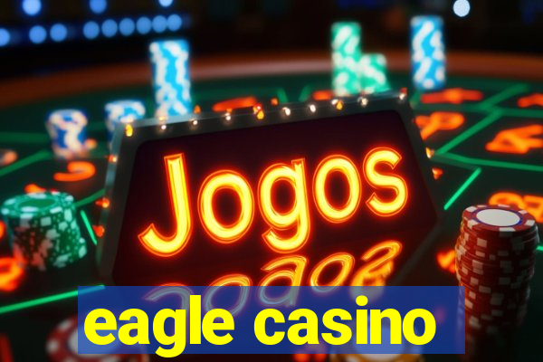 eagle casino