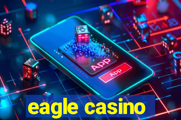 eagle casino