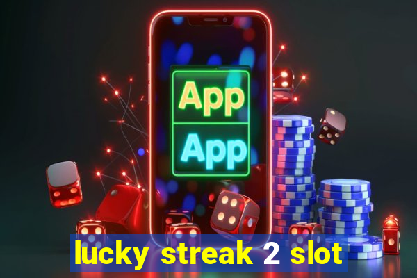 lucky streak 2 slot