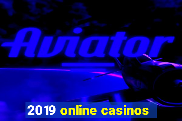 2019 online casinos