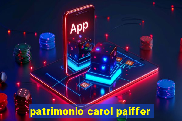 patrimonio carol paiffer