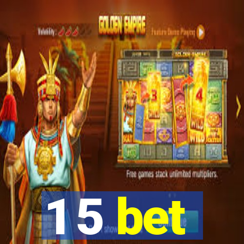 1 5 bet