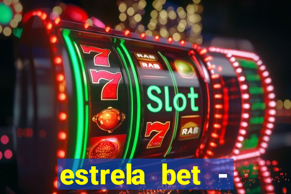 estrela bet - apostas online