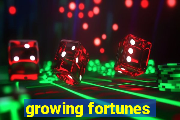 growing fortunes