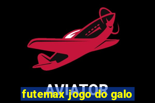 futemax jogo do galo