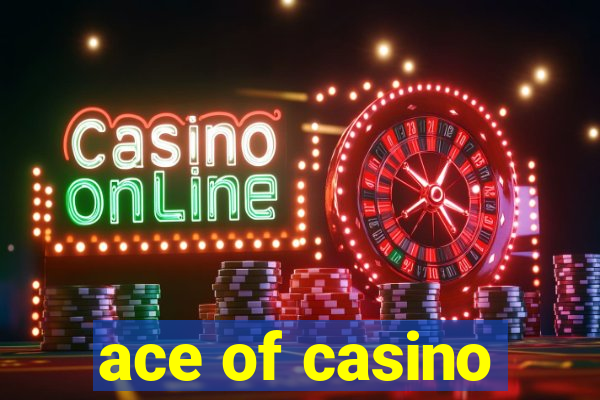 ace of casino