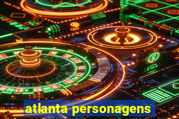 atlanta personagens