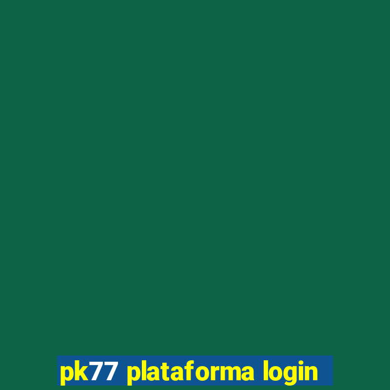 pk77 plataforma login