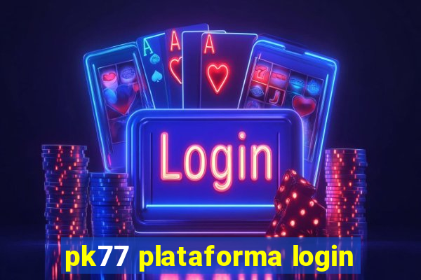 pk77 plataforma login