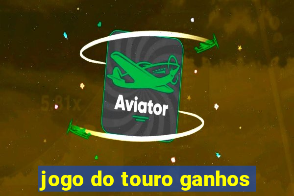 jogo do touro ganhos