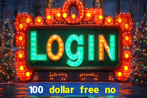 100 dollar free no deposit casino