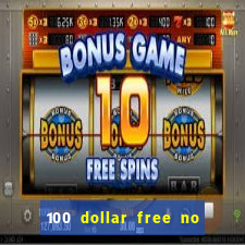 100 dollar free no deposit casino