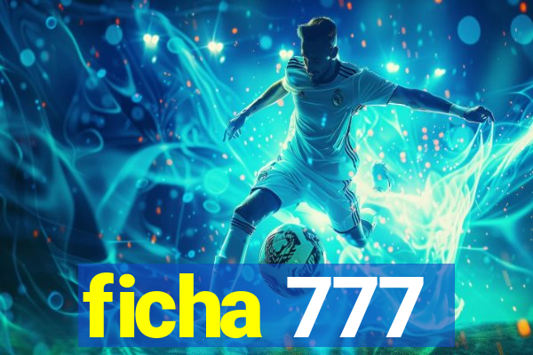 ficha 777