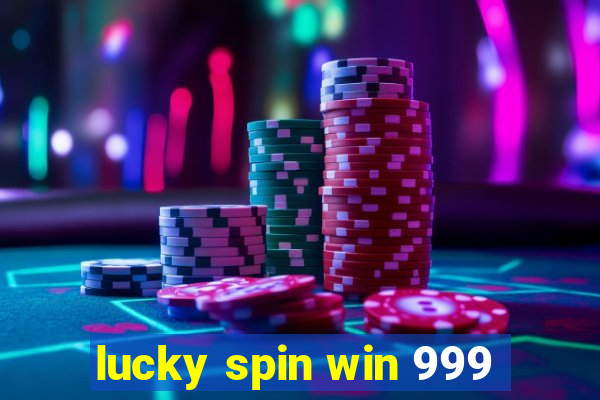 lucky spin win 999