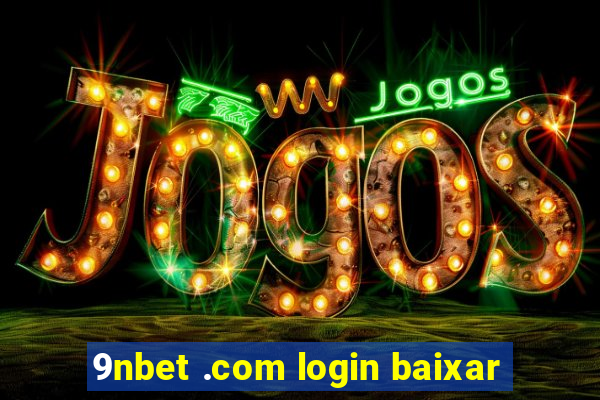 9nbet .com login baixar