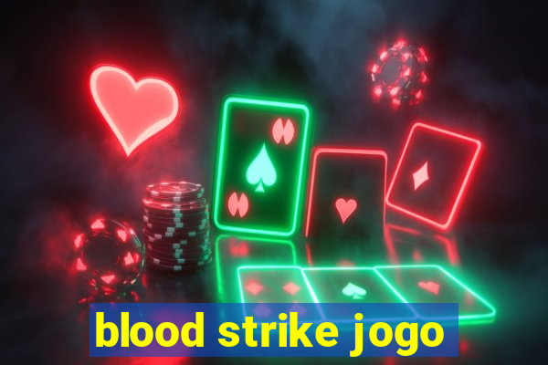 blood strike jogo