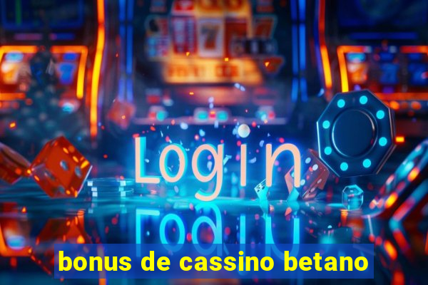 bonus de cassino betano