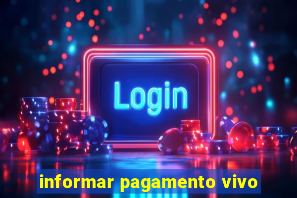 informar pagamento vivo