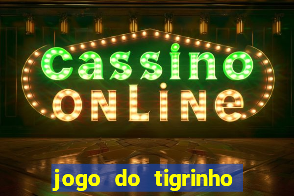 jogo do tigrinho em casa chinesa