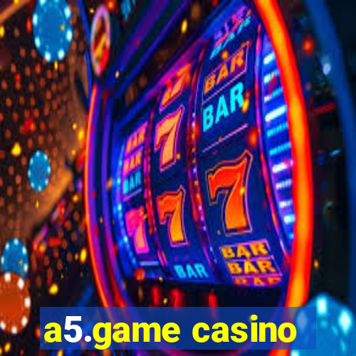 a5.game casino