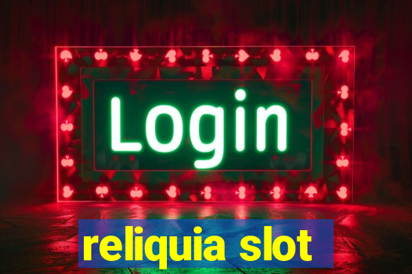 reliquia slot