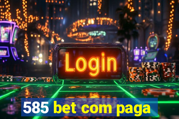 585 bet com paga