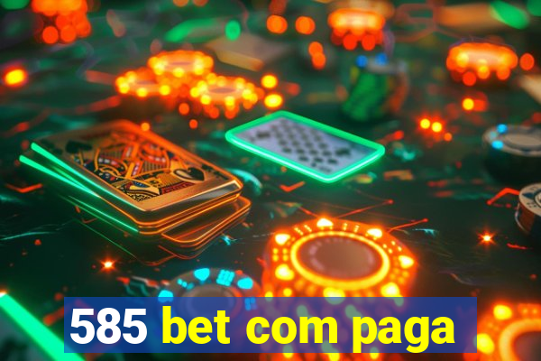 585 bet com paga