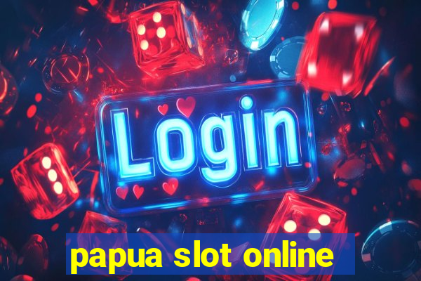 papua slot online