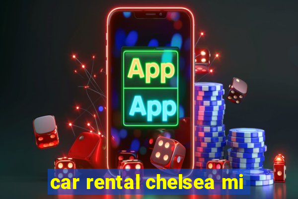 car rental chelsea mi