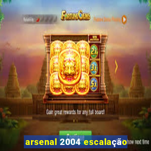 arsenal 2004 escalação