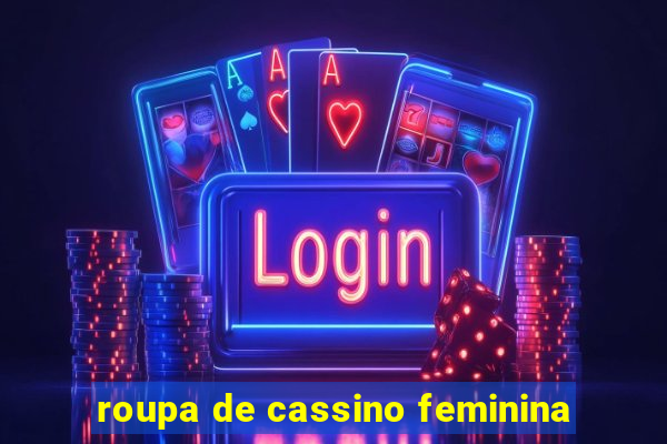 roupa de cassino feminina