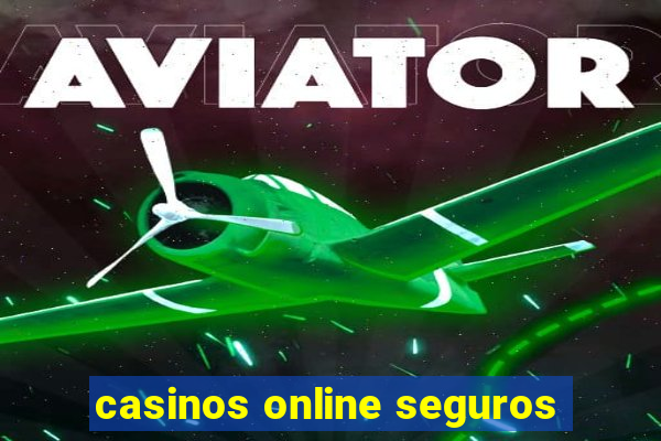 casinos online seguros