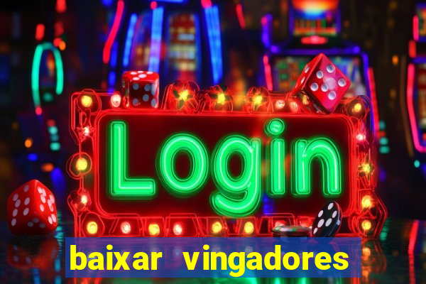 baixar vingadores guerra infinita google drive