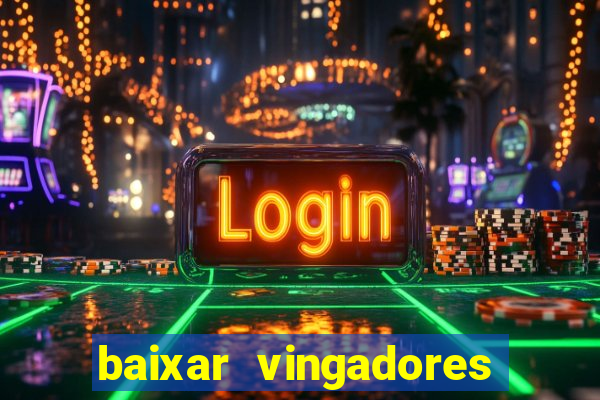 baixar vingadores guerra infinita google drive