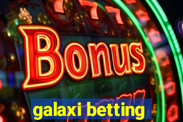 galaxi betting