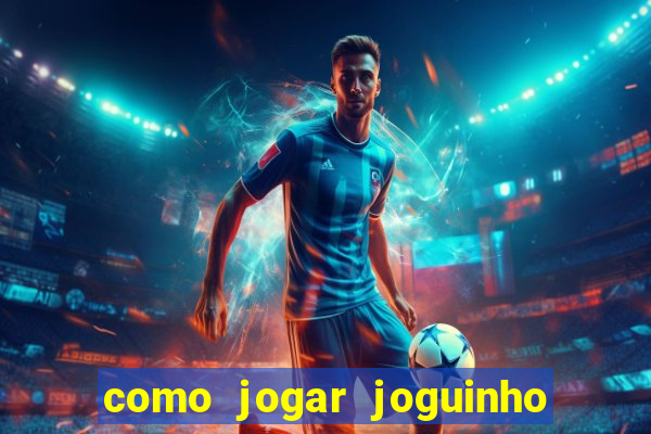 como jogar joguinho do tigre