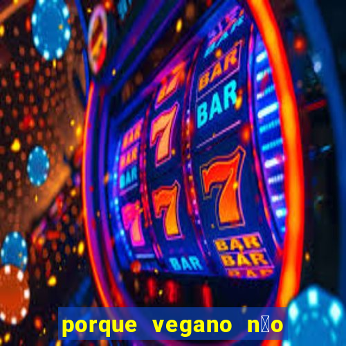 porque vegano n茫o come ab贸bora